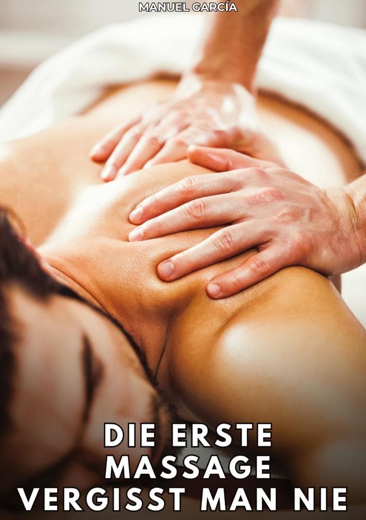 Die erste Massage vergisst man nie