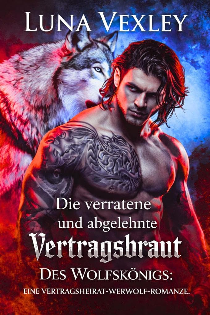 Die verratene und abgelehnte vertragsbraut des wolfskönigs: eine vertragsheirat-werwolf-romanze (Shifter-Vertrags-Tagebücher, #5)