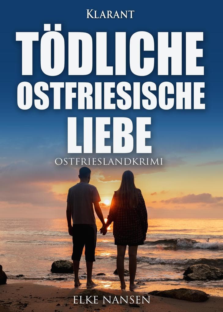 Tödliche ostfriesische Liebe. Ostfrieslandkrimi