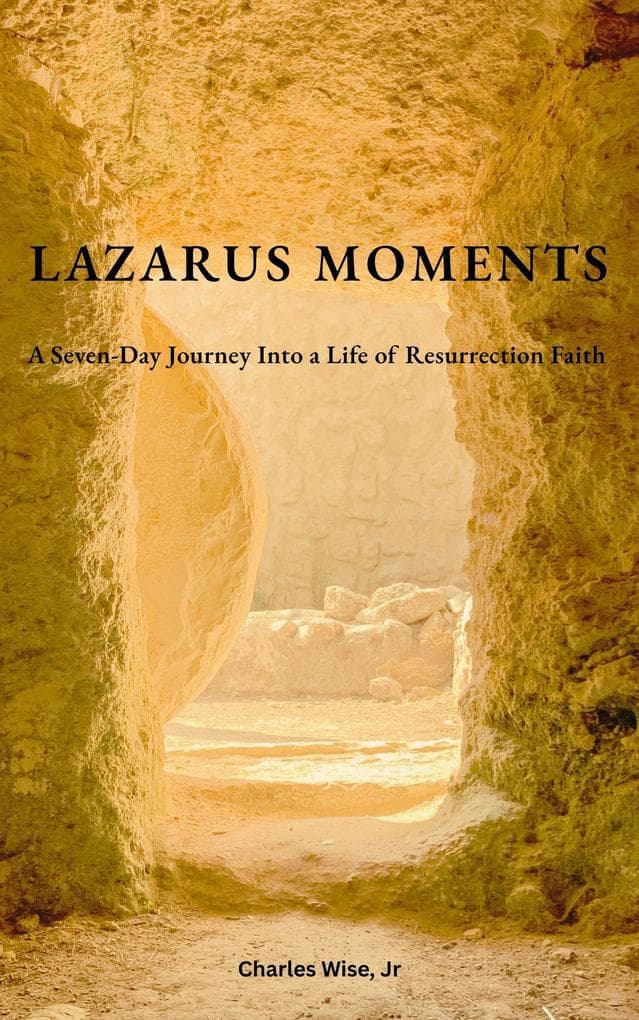 Lazarus Moments: A Seven-Day Journey into a Life of Resurrection Faith (Meditationals)