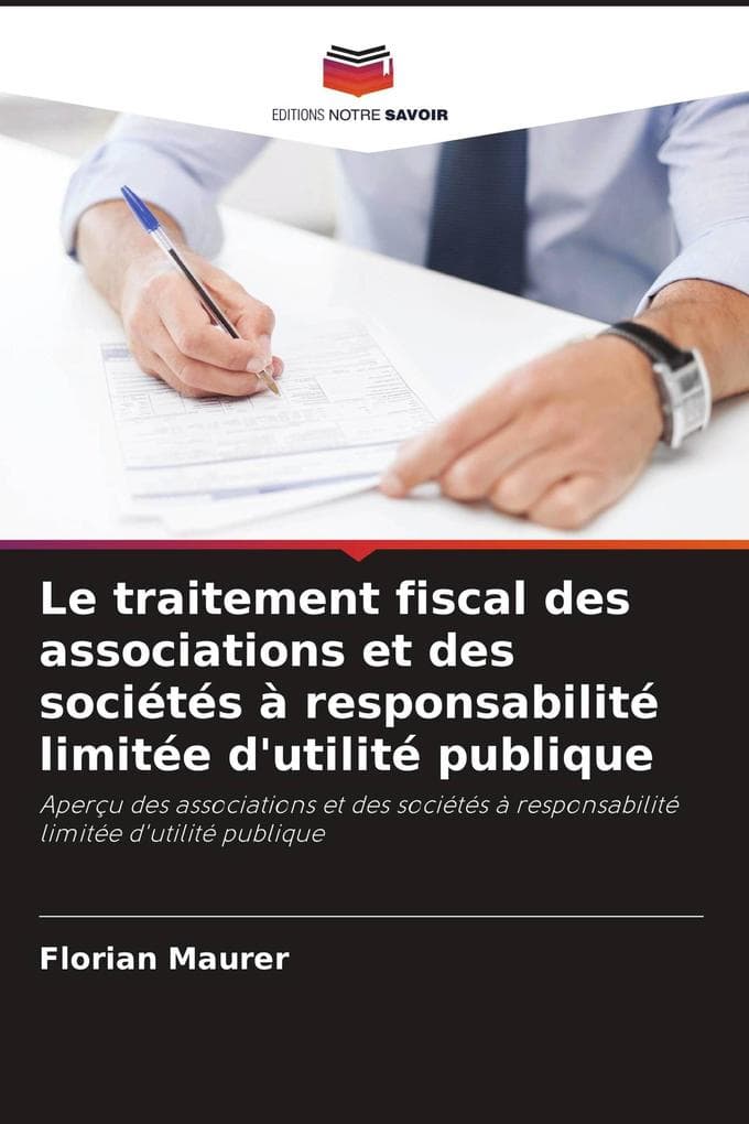Le traitement fiscal des associations et des sociétés à responsabilité limitée d'utilité publique