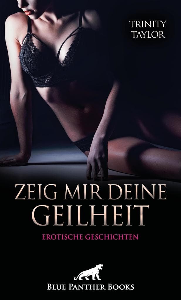 Zeig mir deine Geilheit | 5 sexy erotische Geschichten