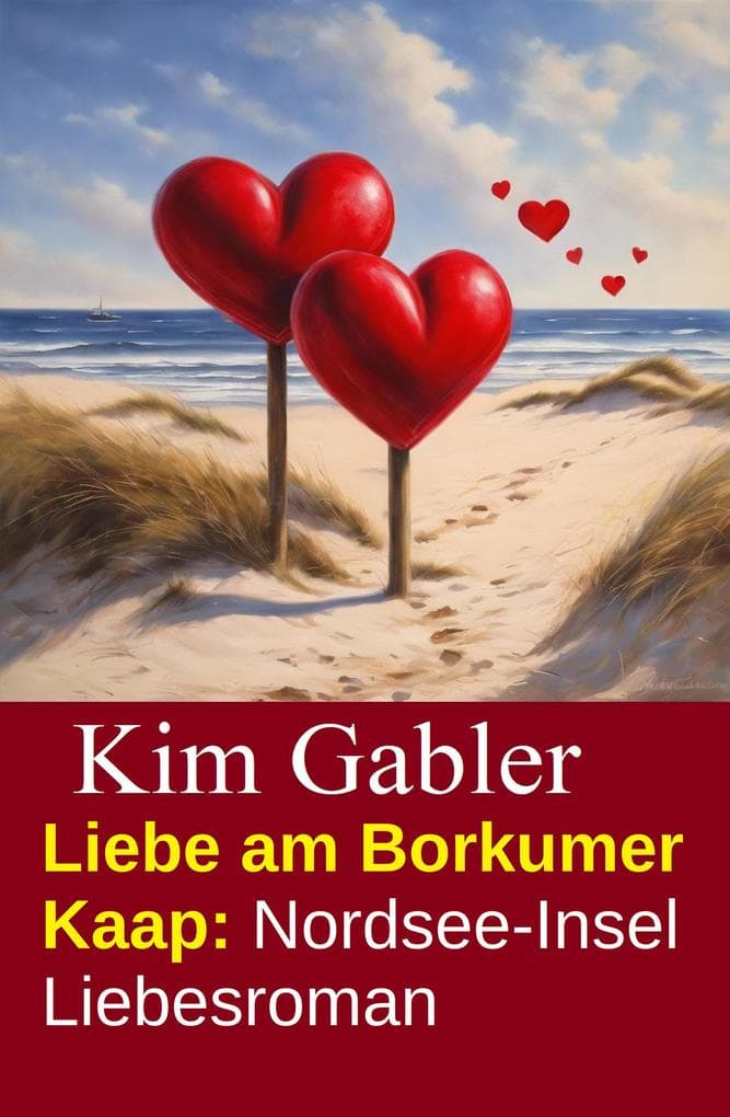 Liebe am Borkumer Kaap: Nordsee-Insel Liebesroman
