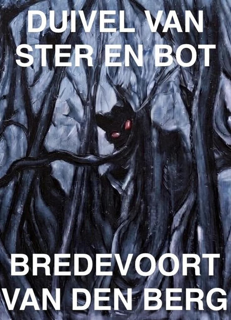 Duivel van Ster en Bot (HORRORVERHALEN IN HET NEDERLANDS - BREDEVOORT VAN DEN BERG, #5)