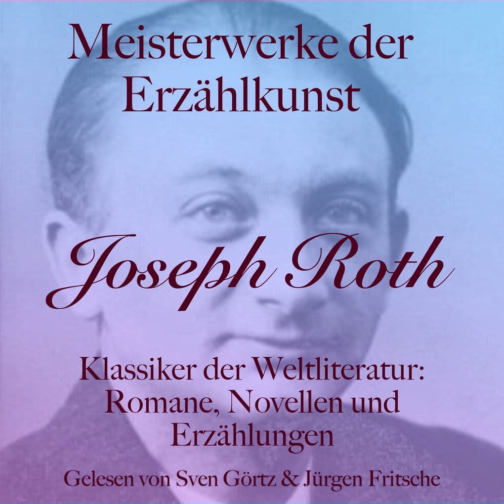 Joseph Roth: Meisterwerke der Erzählkunst