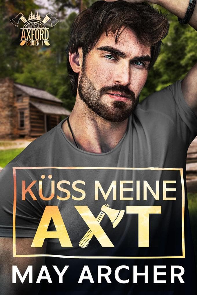 Küss meine Axt (Axford-Brüder, #1)