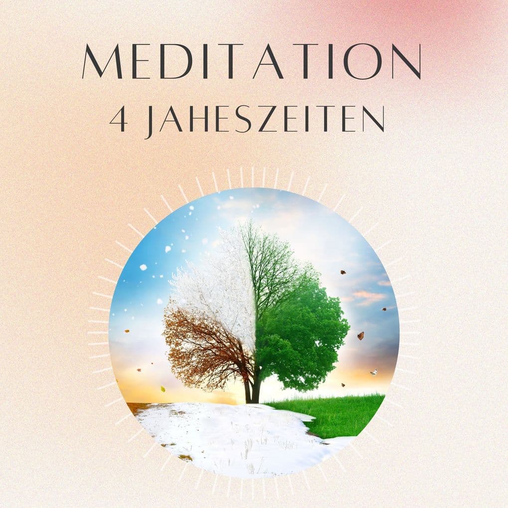 Meditation: 4 Jahreszeiten