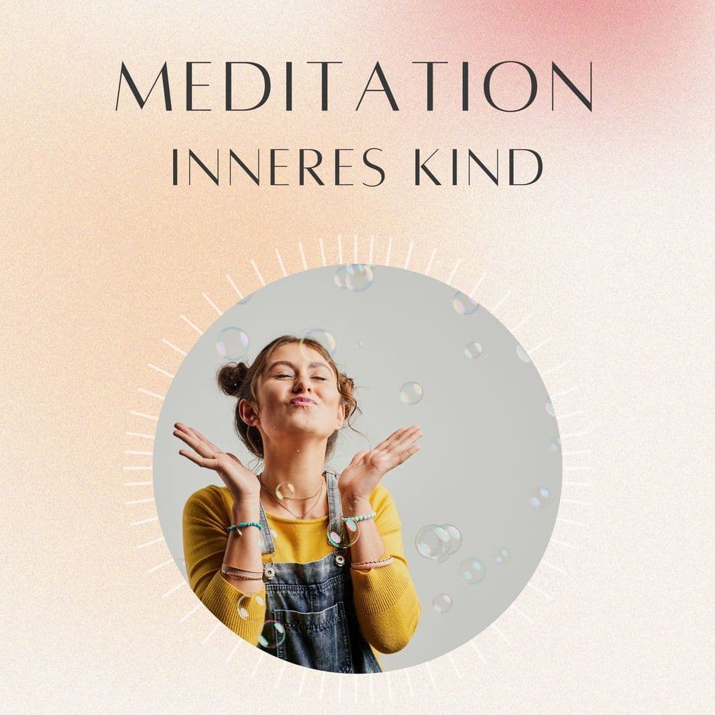 Meditation: Inneres Kind