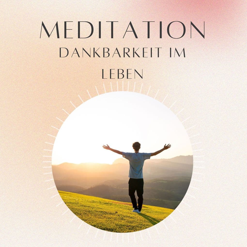 Meditation: Dankbarkeit im Leben