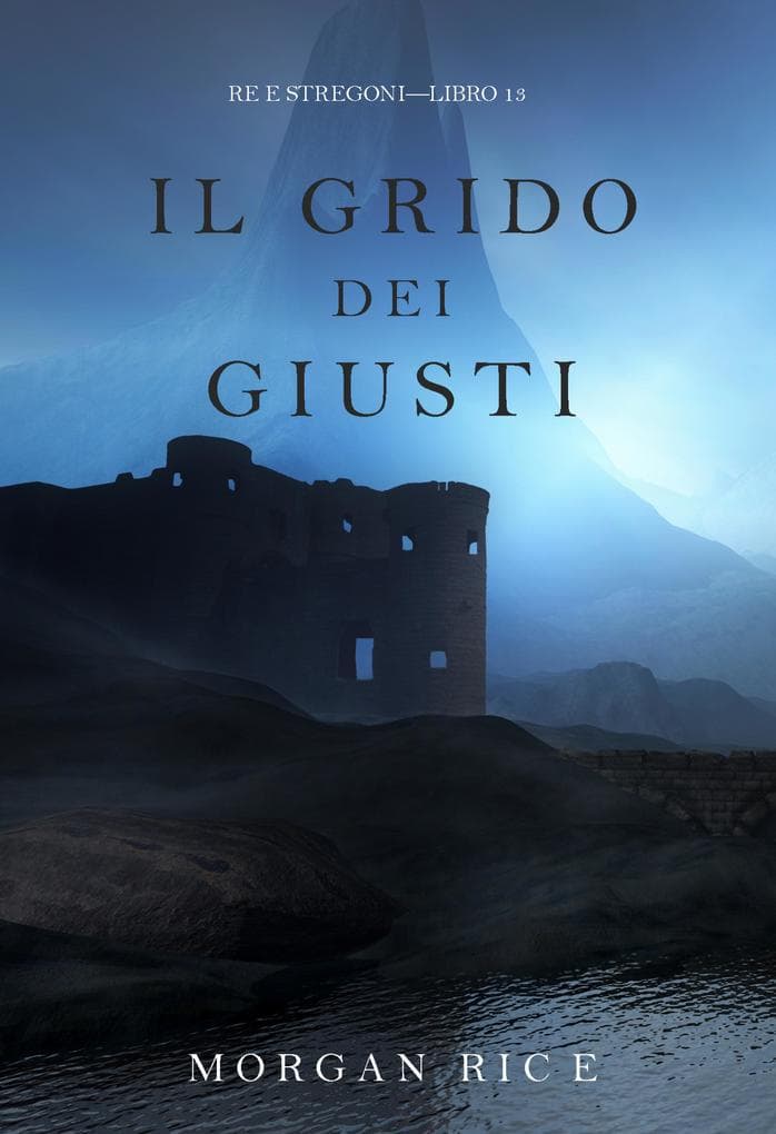 Il grido dei giusti (Re e stregoni-Libro 13)