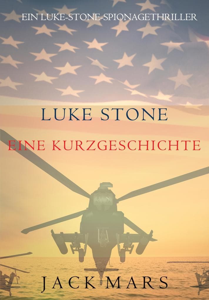 Luke Stone: Eine Kurzgeschichte (Ein Luke-Stone-Spionagethriller)