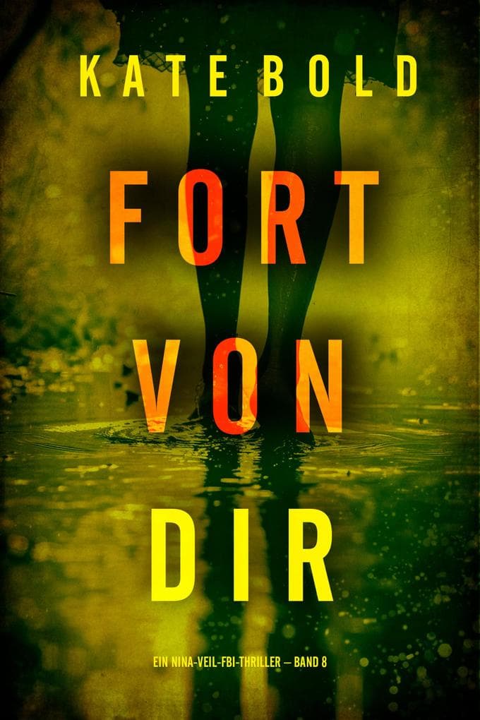 Fort von dir (Ein Nina-Veil-FBI-Thriller - Band 8)