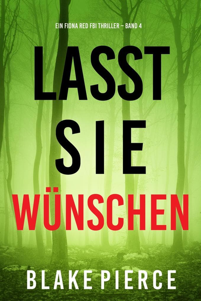 Lass sie wünschen (Ein Fiona Red FBI-Thriller - Band 4)
