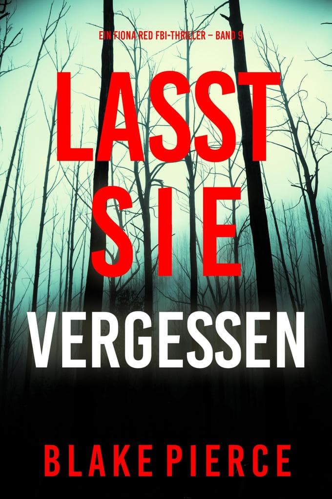 Lasst Sie Vergessen (Ein Fiona Red FBI-Thriller - Band 9)
