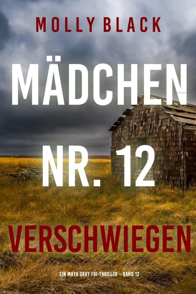Mädchen Nr. 12: Verschwiegen (Ein Maya Gray FBI-Thriller - Band 12)