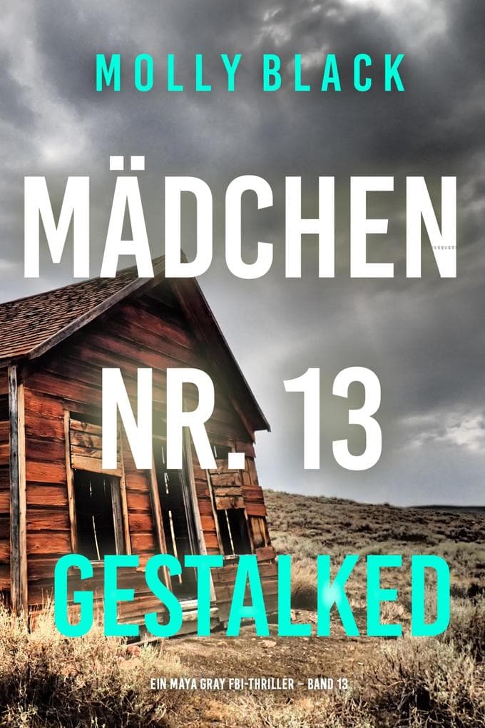 Mädchen Nr. 13: Gestalked (Ein Maya Gray FBI-Thriller - Band 13)
