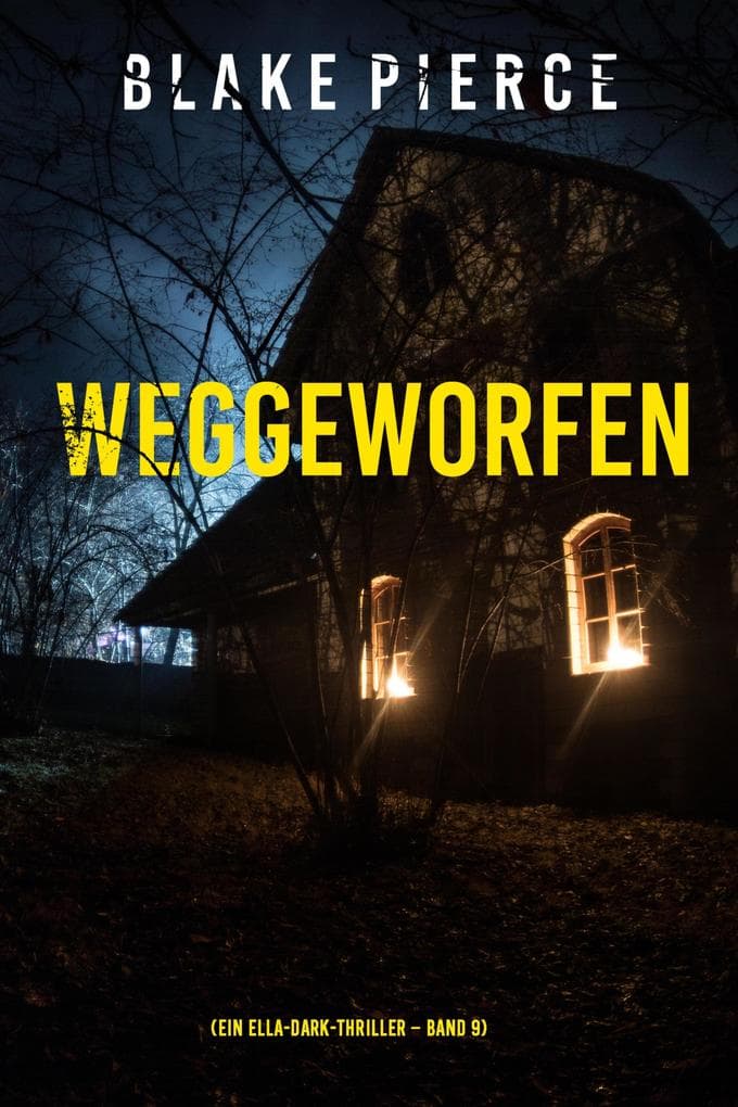 Weggeworfen (Ein Ella-Dark-Thriller - Band 9)