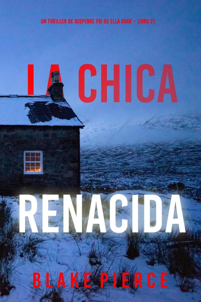 La chica renacida (Un thriller de suspense FBI de Ella Dark - Libro 21)