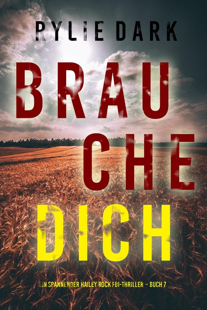 Brauche Dich (Ein spannender Hailey Rock FBI-Thriller - Buch 7)