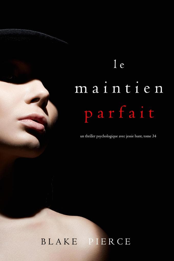 Le Maintien Parfait (Un thriller psychologique avec Jessie Hunt, tome 34)