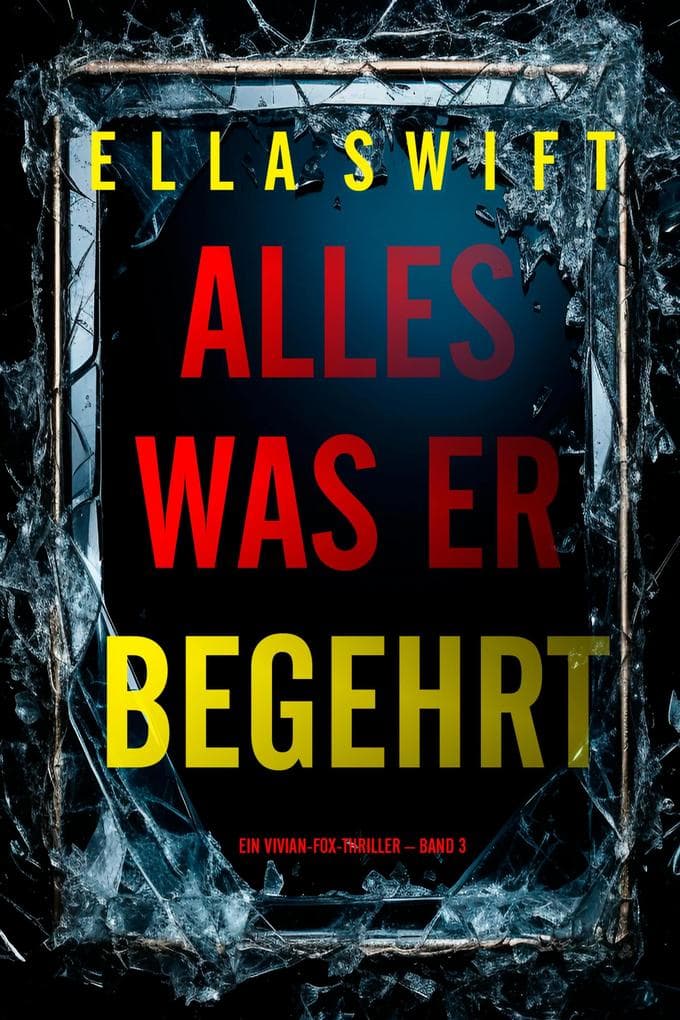 Alles was er begehrt (Ein Vivian-Fox-Thriller - Band 3)