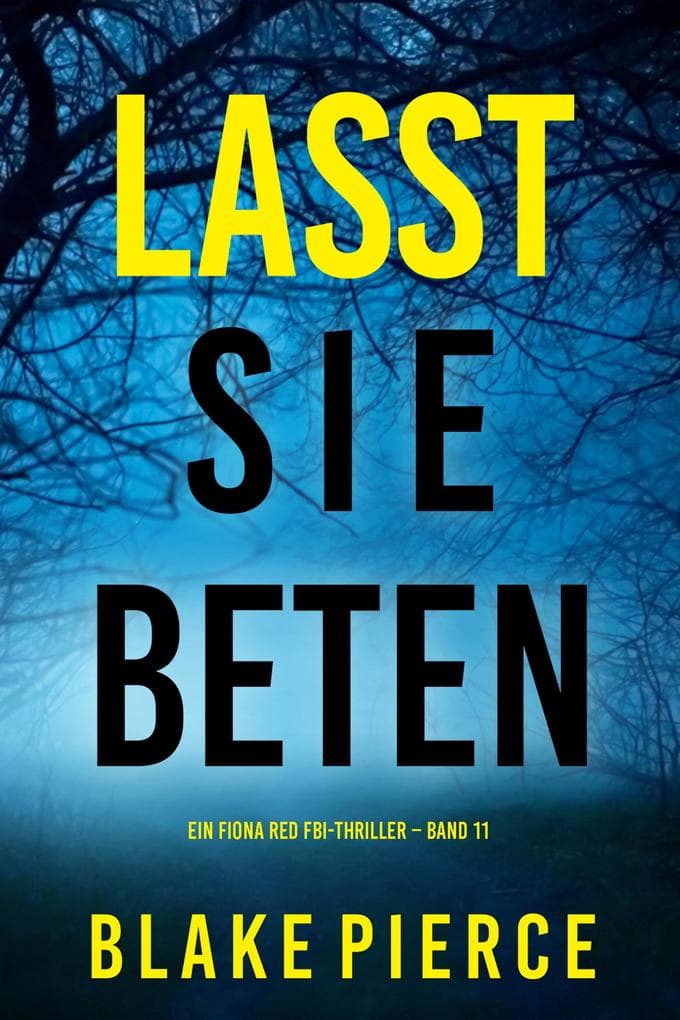Lasst Sie Beten (Ein Fiona Red FBI-Thriller - Band 11)
