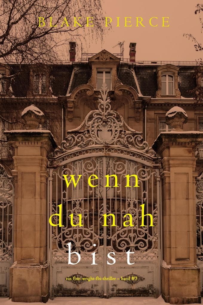 Wenn du nah bist (Ein Finn-Wright-FBI-Thriller - Band Drei)
