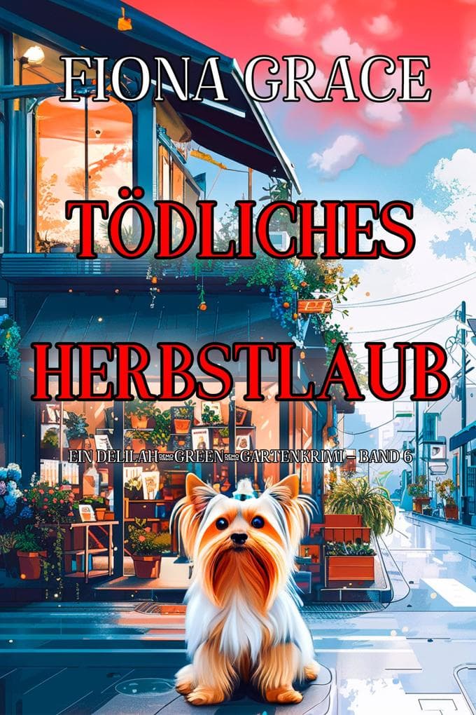Tödliches Herbstlaub (Ein Delilah-Green-Gartenkrimi - Band 6)