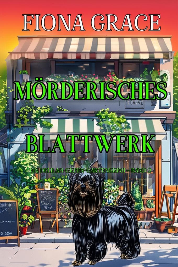 Mörderisches Blattwerk (Ein Delilah-Green-Gartenkrimi - Band 2)