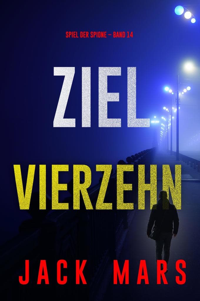 Ziel Vierzehn (Spiel der Spione - Band 14)