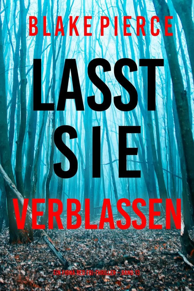 Lasst Sie Verblassen (Ein Fiona Red FBI-Thriller - Band 13)