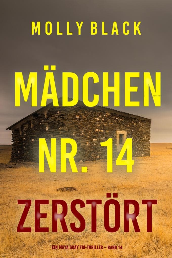 Mädchen Nr. 14: Zerstört (Ein Maya Gray FBI-Thriller - Band 14)