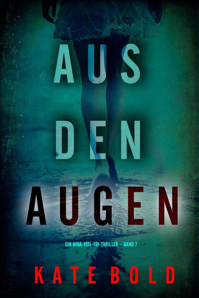 Aus den Augen (Ein Nina-Veil-FBI-Thriller - Band 7)