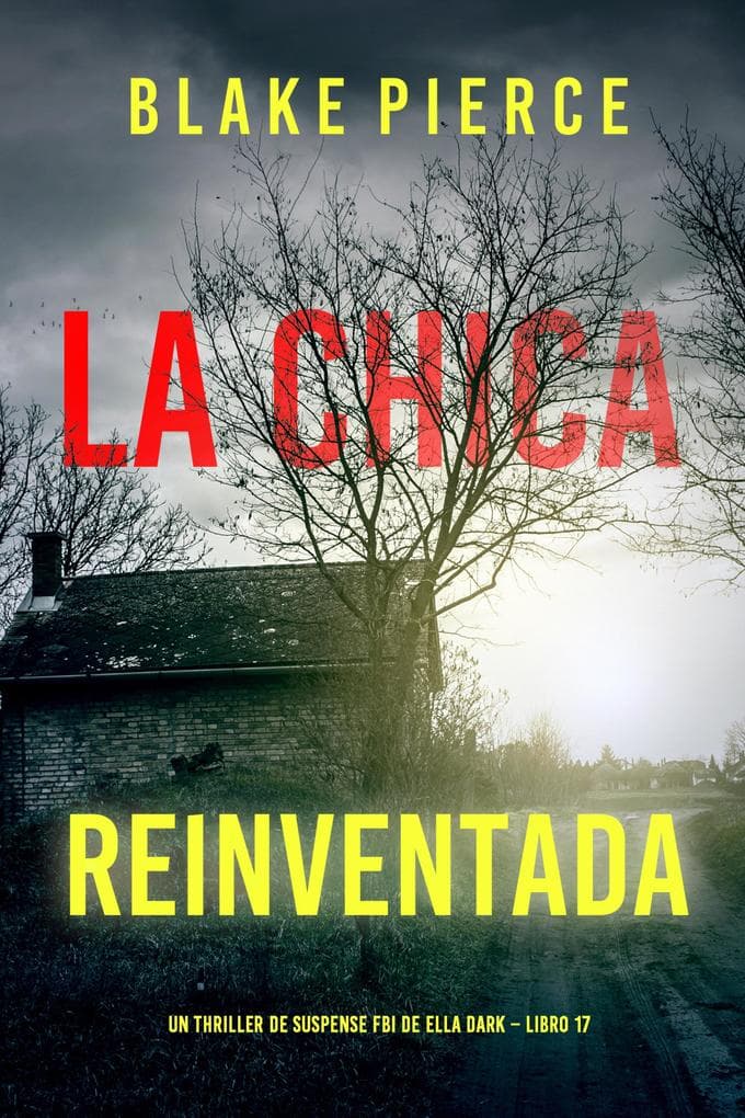 La chica reinventada (Un thriller de suspense FBI de Ella Dark - Libro 17)