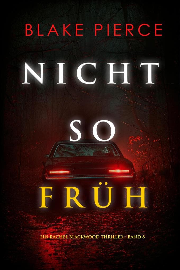 Nicht so früh (Ein Rachel Blackwood Thriller - Band 8)