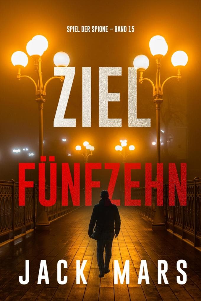 Ziel Fünfzehn (Spiel der Spione - Band 15)