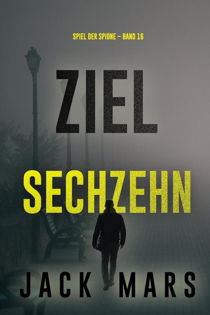 Ziel Sechzehn (Spiel der Spione - Band 16)