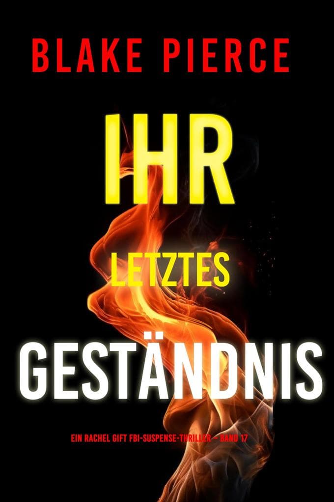 Ihr letztes Geständnis (Ein Rachel Gift FBI-Suspense-Thriller - Band 17)