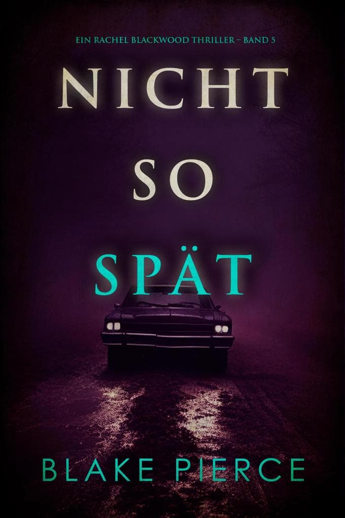 Nicht So Spät (Ein Rachel Blackwood Thriller - Band 5)