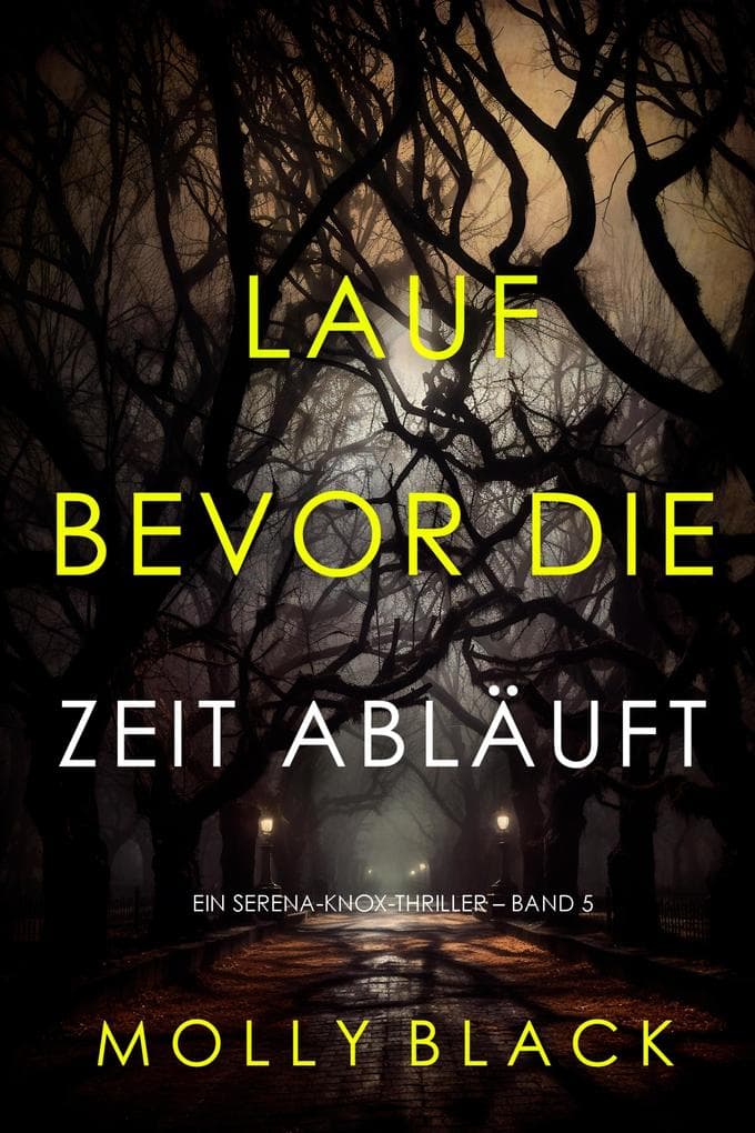 Lauf, bevor die Zeit abläuft (Ein Serena-Knox-Thriller - Band 5)