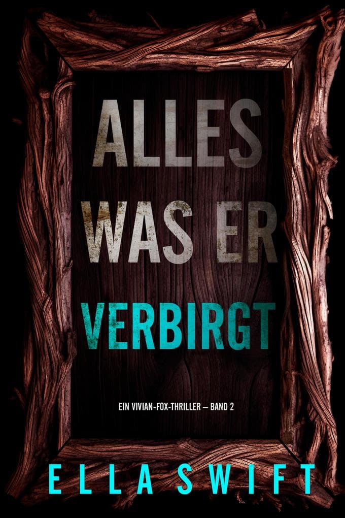 Alles was er verbirgt (Ein Vivian-Fox-Thriller - Band 2)