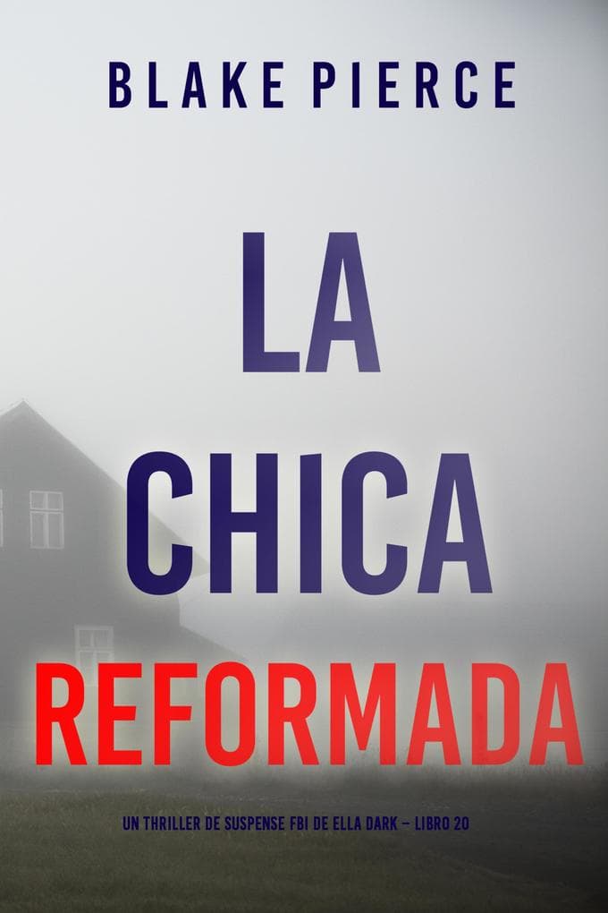 La chica reformada (Un thriller de suspense FBI de Ella Dark - Libro 20)