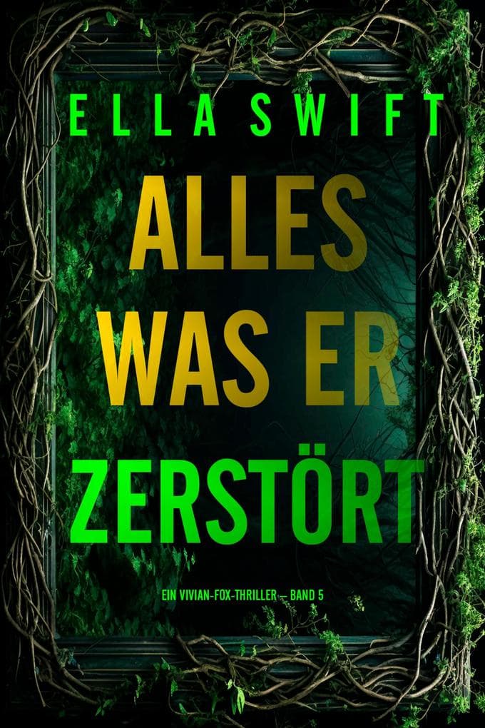 Alles was er zerstört (Ein Vivian-Fox-Thriller - Band 5)