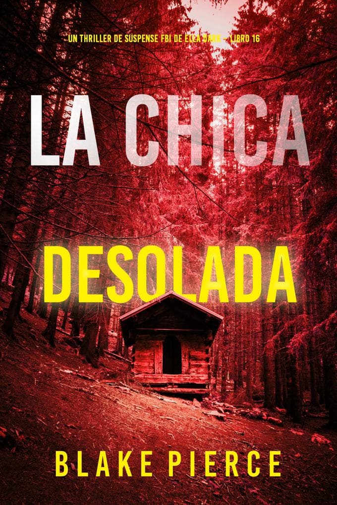 La chica desolada (Un thriller de suspense FBI de Ella Dark - Libro 16)