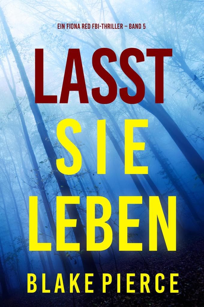 Lass sie leben (Ein Fiona Red FBI-Thriller - Band 5)