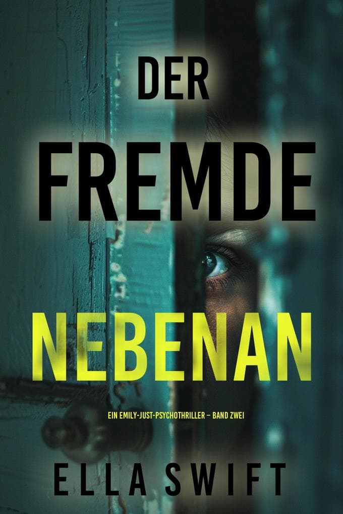 Der Fremde nebenan (Ein Emily-Just-Psychothriller - Band Zwei)