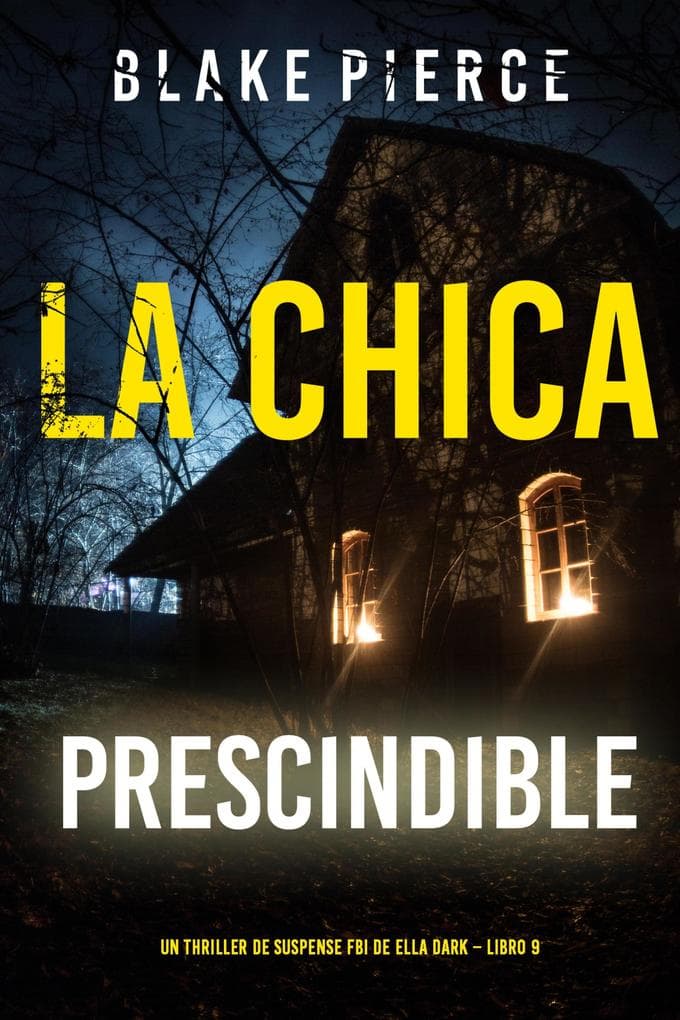 La chica prescindible (Un thriller de suspense FBI de Ella Dark - Libro 9)