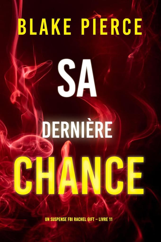 Sa Dernière Chance (Un suspense FBI Rachel Gift - Livre 11)
