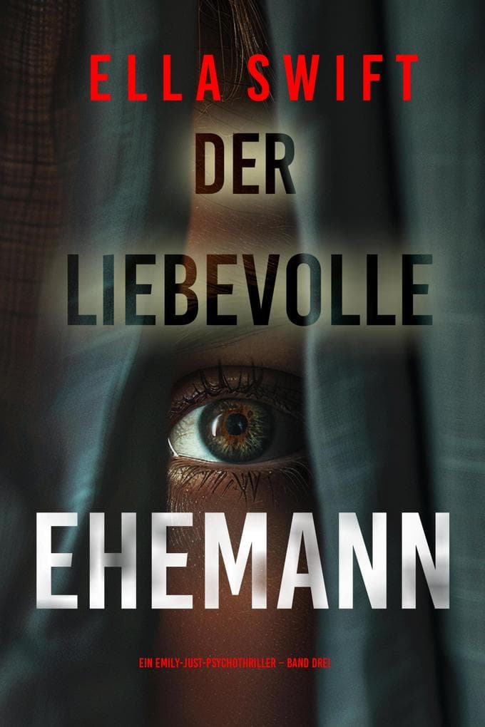 Der liebevolle Ehemann (Ein Emily-Just-Psychothriller - Band Drei)