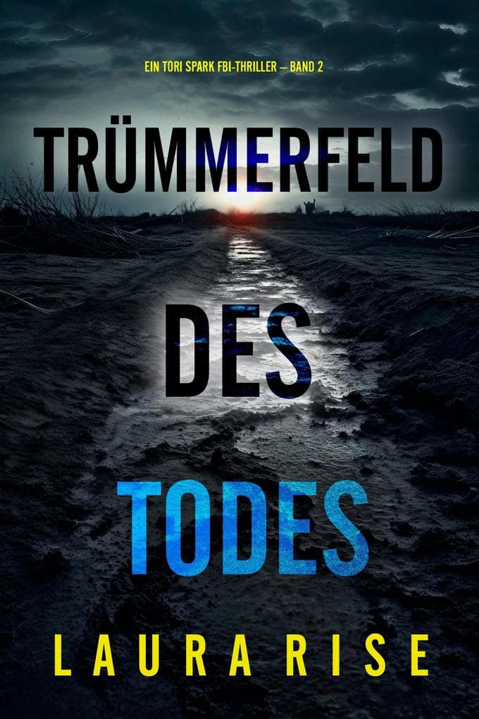 Trümmerfeld des Todes (Ein Tori Spark FBI-Thriller - Band 2)